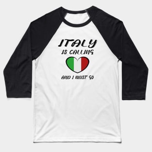 italy is calling and i must go Baseball T-Shirt